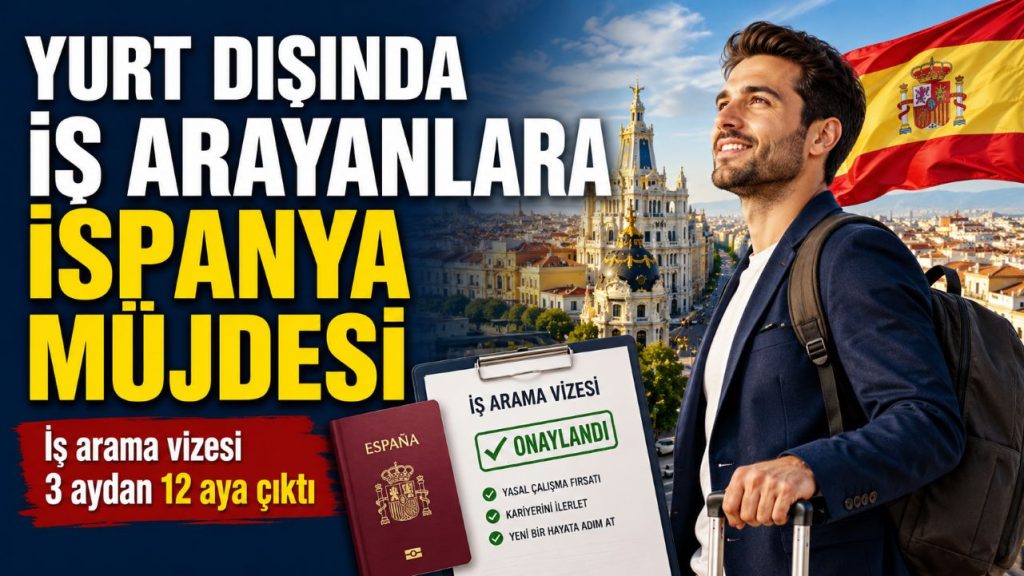 İspanya iş arama vizesi artık 12 aylık: Herkese açık değil, belirli profilleri kapsıyor