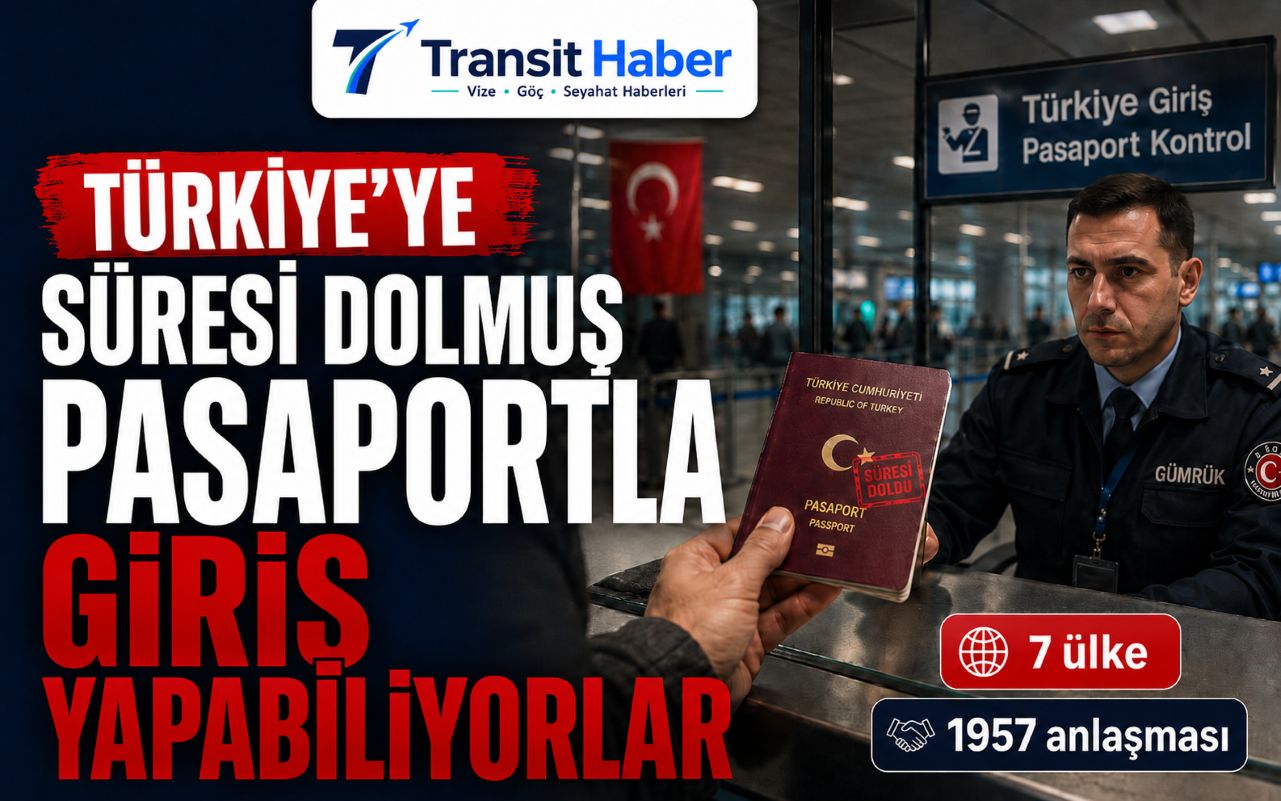 Türkiye’ye süresi dolmuş pasaportla giriş: 7 ülkeye eski hak