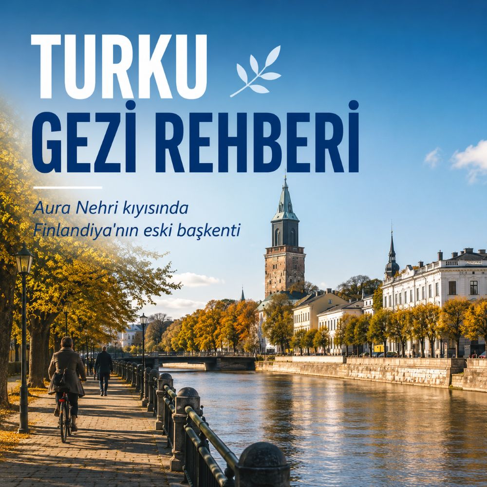 Türkler için Turku gezi rehberi: Aura Nehri kıyısında Finlandiya’nın eski başkenti 3 turku rehberi 1 Türkler için Turku gezi rehberi: Aura Nehri kıyısında Finlandiya’nın eski başkenti