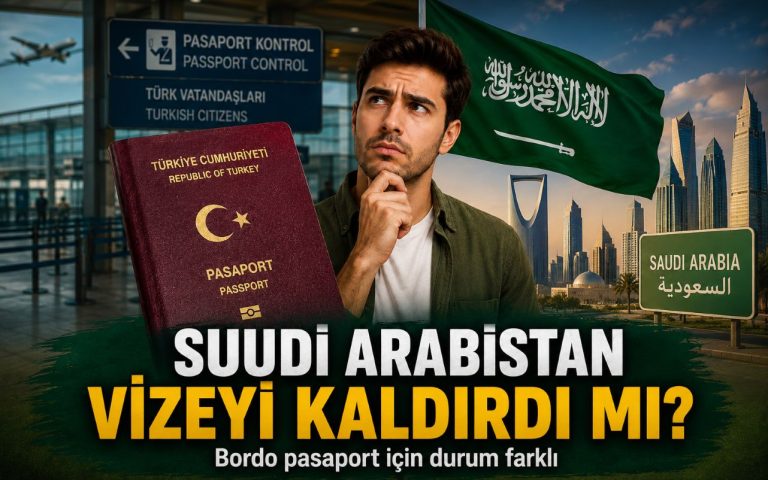 Suudi Arabistan vizesi kaldırıldı mı? Bordo pasaport için durum farklı