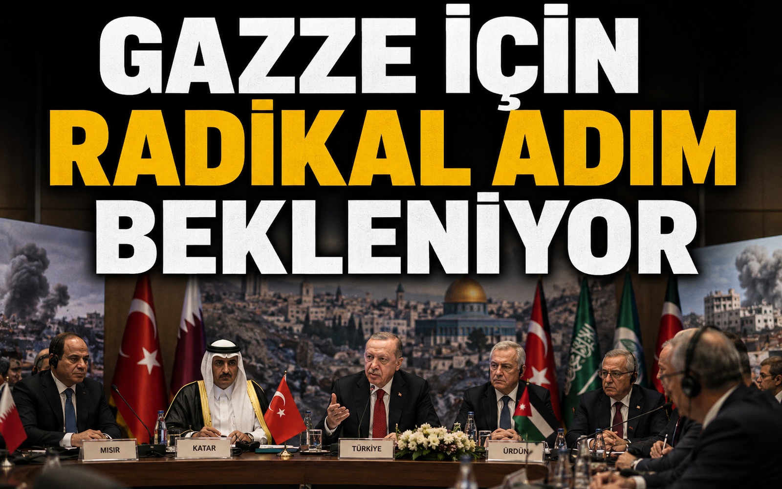 Gazze için radikal adımlar atılması bekleniyor