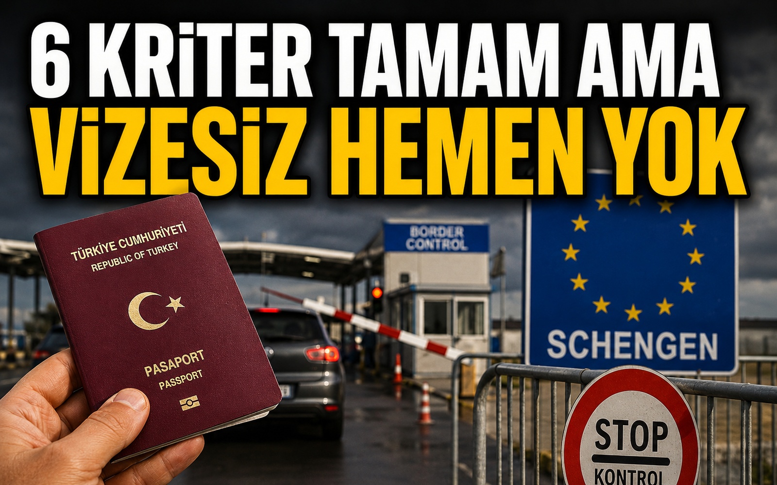 Maalesef 6 kriteri tamamlayınca Avrupa hemen Türklere vizesiz olmayacak