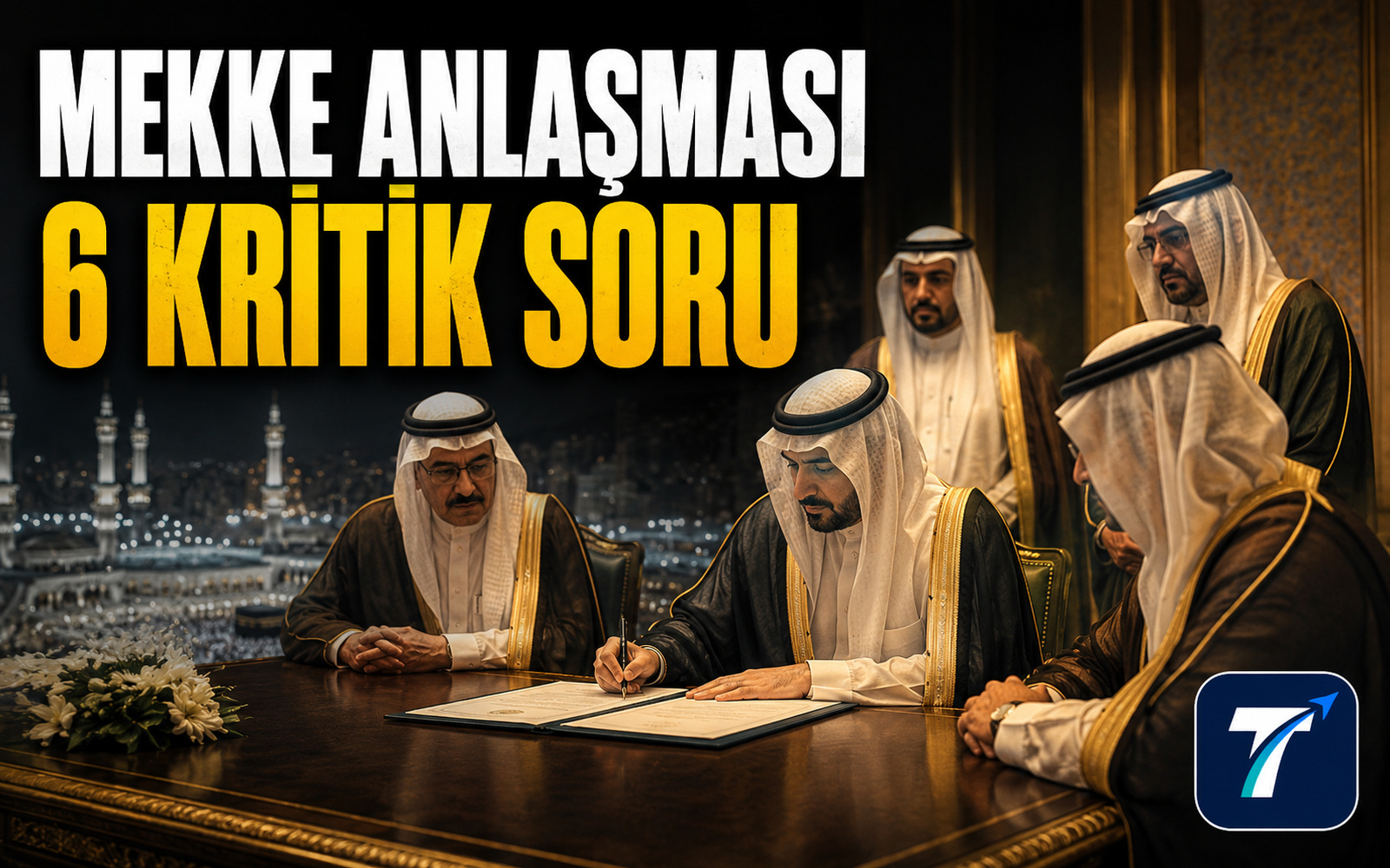 Mekke Anlaşması imzalandı. Yanıtı bilinmeyen 6 kritik soru