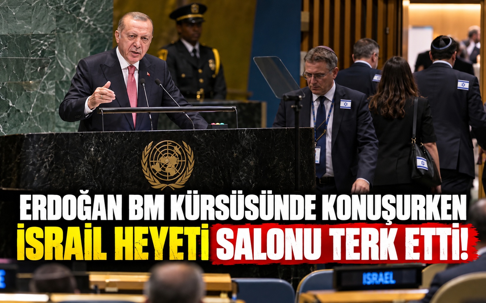 Erdoğan BM kürsüsünde konuşurken İsrail heyeti salonu terk etti