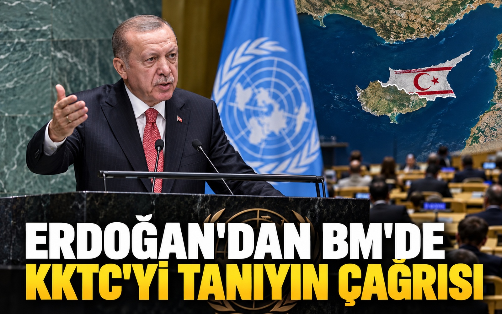 Erdoğan’dan BM’de KKTC’yi tanıyın çağrısı