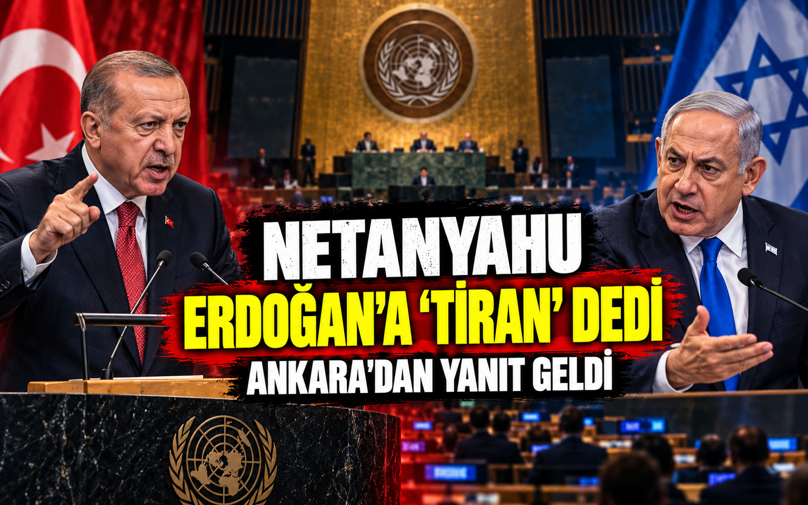 🚨 Netanyahu BM’de Erdoğan’a “tiran” dedi! Ankara’dan yanıt geldi!