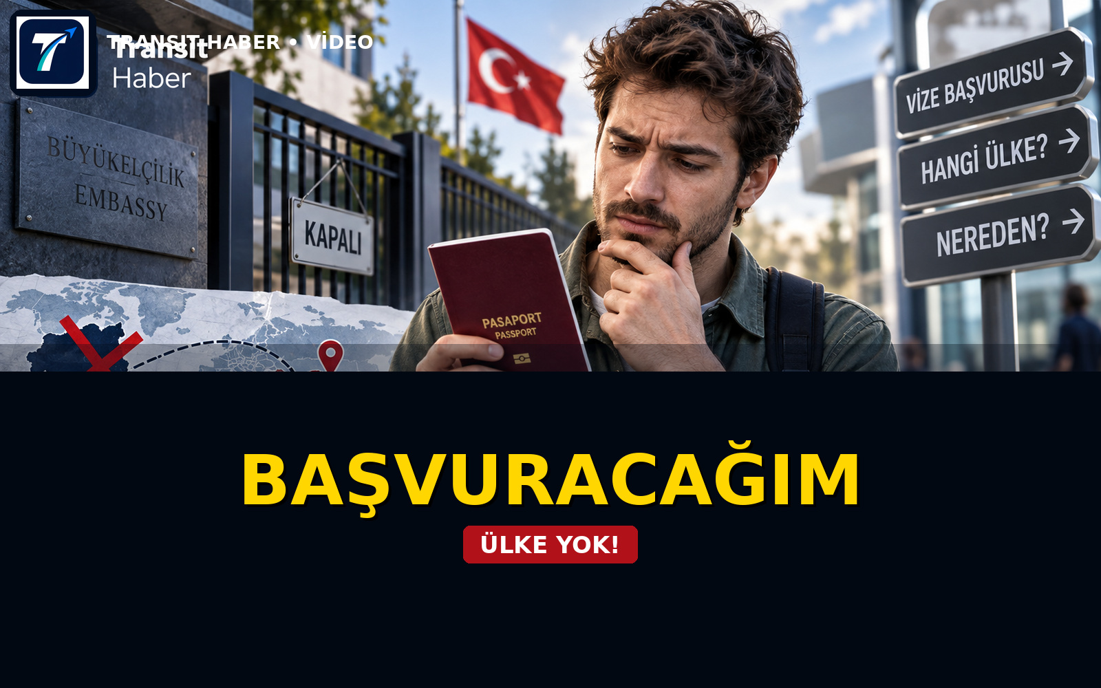 Vizeye başvuracağım ülke yok!