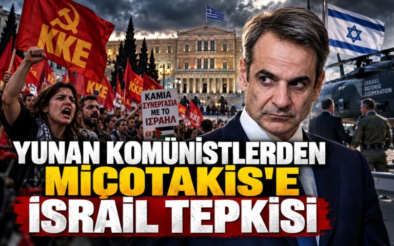 Yunan komünistlerden Miçotakis’e İsrail tepkisi
