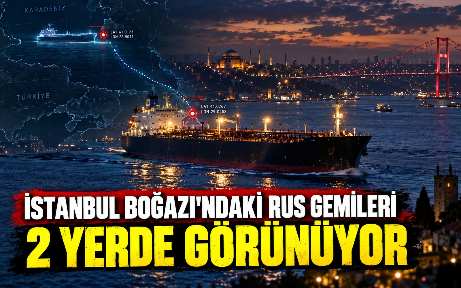 İstanbul boğazından geçen Rus gemileri aynı anda 2 yerde görünüyor