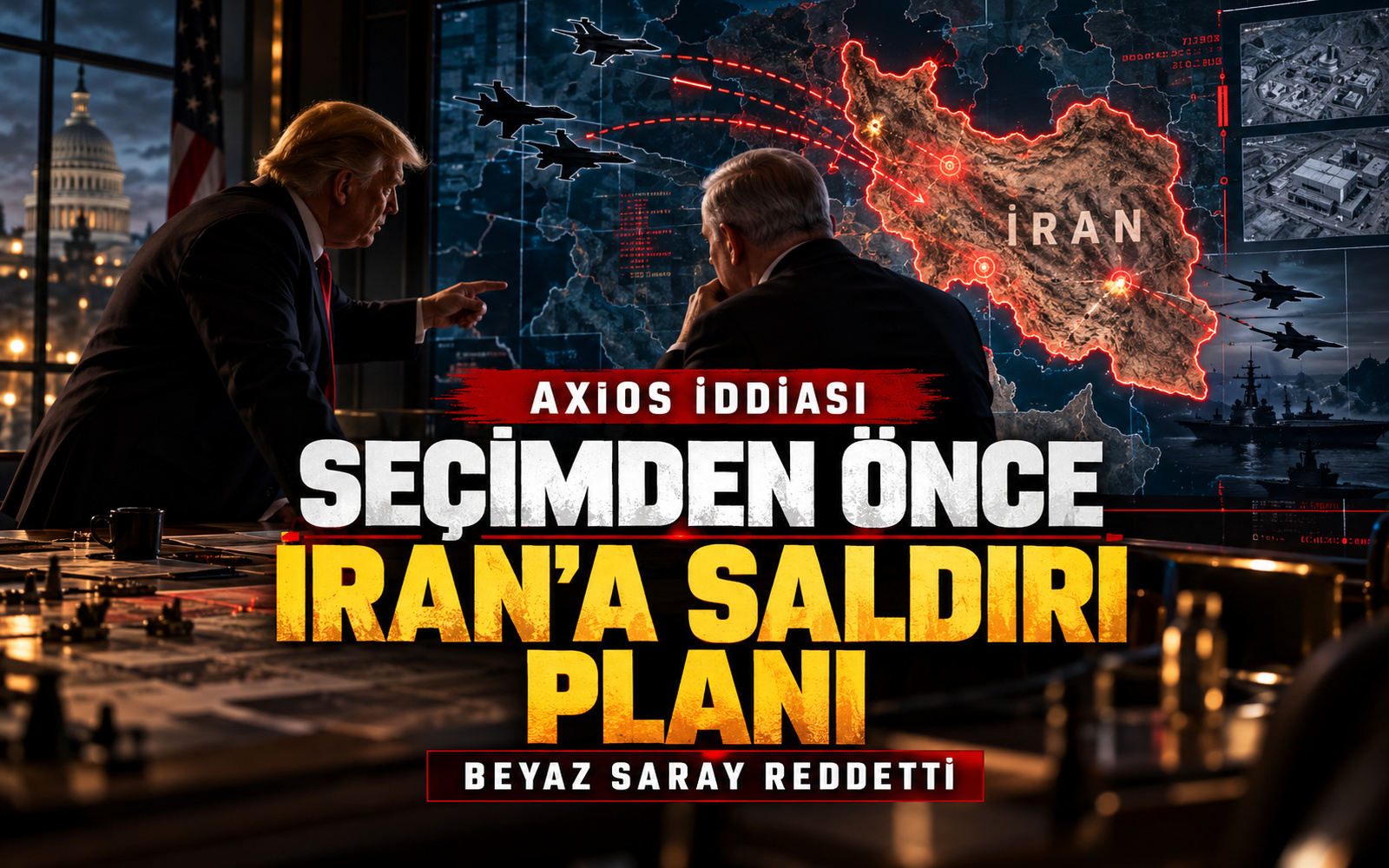 Seçimden önce İran’a saldırı planı